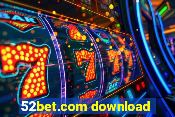 52bet.com download